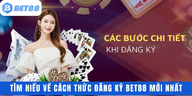 Tìm hiểu về cách thức đăng ký bet88 mới nhất