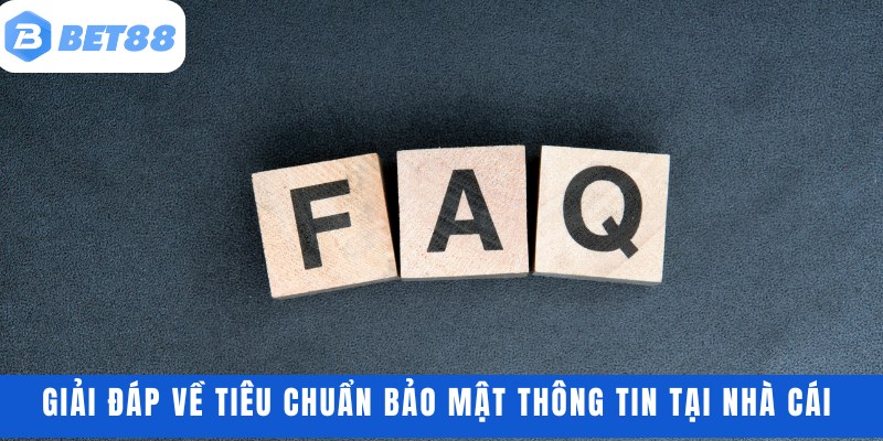 Giải đáp về tiêu chuẩn bảo mật thông tin tại nhà cái