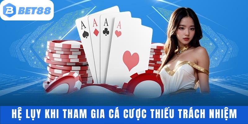 Những hệ lụy của chơi có trách nhiệm