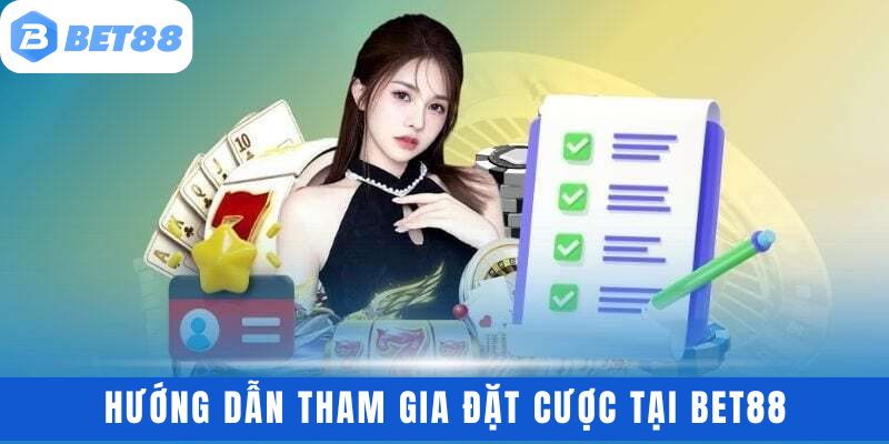 Hướng dẫn tham gia đặt cược Tại BET88