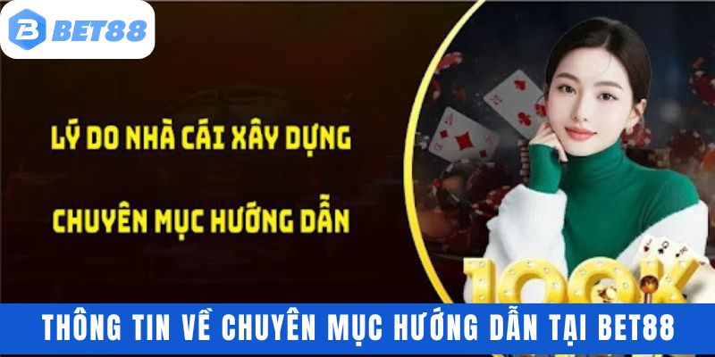 Tìm hiểu thông tin về chuyên mục hướng dẫn tại Bet88
