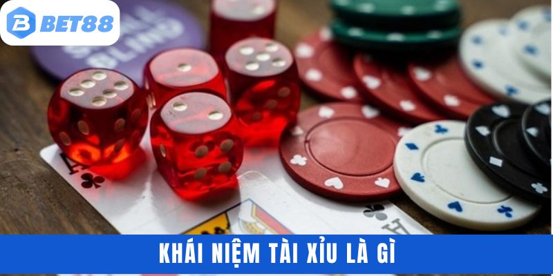 Khái niệm tài xỉu là gì?