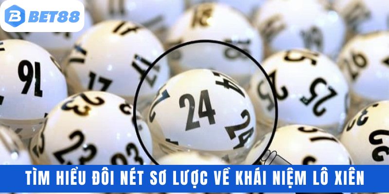 Tìm hiểu đôi nét sơ lược về khái niệm lô xiên