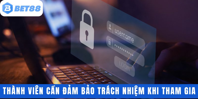Thành viên cần đảm bảo trách nhiệm khi tham gia